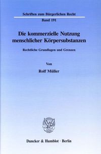 Produktbild: Die kommerzielle Nutzung menschlicher K&ouml;rpersubstanzen.