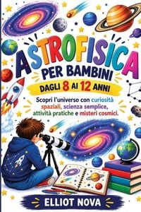 Produktbild: ASTROFISICA PER BAMBINI DAGLI 8 AI 12 ANNI