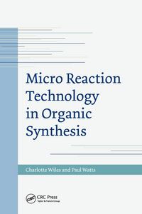 Produktbild: Wiles, C: Micro Reaction Technology in Organic Synthesis