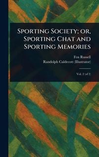 Produktbild: Sporting Society; or, Sporting Chat and Sporting Memories