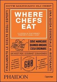 Produktbild: Where Chefs Eat. La guida ai ristoranti preferiti dagli chef