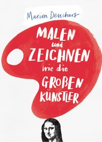 Bild vom Artikel Malen und Zeichnen wie die großen Künstler vom Autor Marion Deuchars