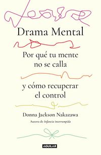 Produktbild: Drama Mental (Pensar de M&aacute;s: Por Qu&eacute; Tu Mente No Se Calla Y C&oacute;mo Ganarle a Tu Cr&iacute;tico Interior) / Mind Drama. the Science of Rumination and How to Outwit Yo