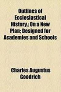 Produktbild: Outlines of Ecclesiastical History; On a New Plan; Designed for Academies and Schools
