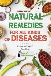Bild vom Artikel Natural Remedies For All Kind of Disease Inspired by Barbara O'Neill's Teachings vom Autor Nielle Brown