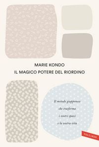 Produktbild: Il magico potere del riordino. Il metodo giapponese che trasforma i vostri spazi e la vostra vita
