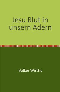 Produktbild: Jesu Blut in unsern Adern