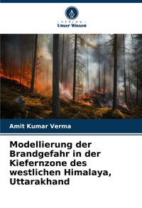 Produktbild: Modellierung der Brandgefahr in der Kiefernzone des westlichen Himalaya, Uttarakhand