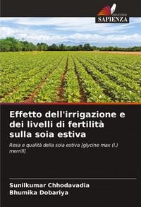 Produktbild: Effetto dell'irrigazione e dei livelli di fertilit&agrave; sulla soia estiva