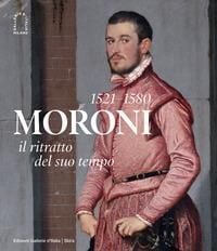 Produktbild: Moroni 1521-1580. Il ritratto del suo tempo