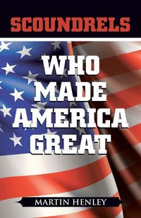 Produktbild: Scoundrels Who Made America Great