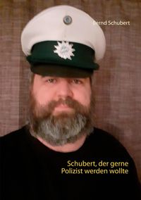 Bild vom Artikel Schubert, der gerne Polizist werden wollte vom Autor Bernd Schubert
