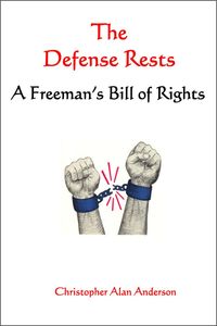 Bild vom Artikel The Defense Rests: A Freeman's Bill of Rights vom Autor Christopher Alan Anderson