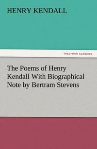 Produktbild: The Poems of Henry Kendall With Biographical Note by Bertram Stevens