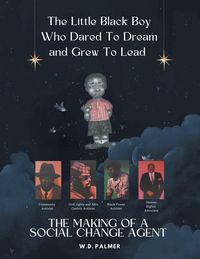 Produktbild: The Little Black Boy Who Dared to Dream and Grew to Lead