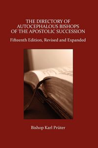 Produktbild: The Directory of Autocephalous Bishops of the Apostolic Succession, Fifteenth Edition, Revised and Expanded