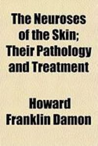 Produktbild: The Neuroses of the Skin; Their Pathology and Treatment