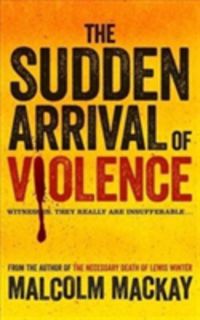 Produktbild: Mackay, M: The Sudden Arrival of Violence