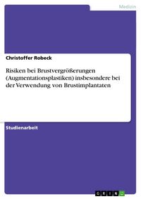 Produktbild: Risiken bei Brustvergr&ouml;&szlig;erungen (Augmentationsplastiken) insbesondere bei der Verwendung von Brustimplantaten