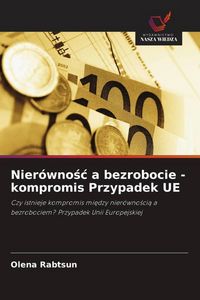 Produktbild: Nier&oacute;wno&iquest;&iquest; a bezrobocie - kompromis Przypadek UE