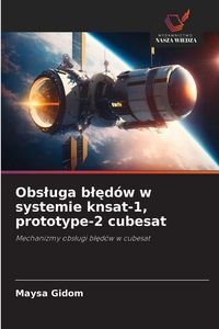 Produktbild: Obs&iquest;uga b&iquest;&iquest;d&oacute;w w systemie knsat-1, prototype-2 cubesat
