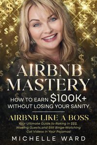 Produktbild: Airbnb Mastery: How to Earn $100K+ While Keeping Your Sanity