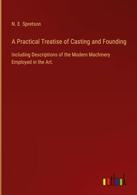 Produktbild: A Practical Treatise of Casting and Founding