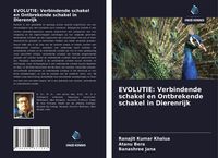 Produktbild: EVOLUTIE: Verbindende schakel en Ontbrekende schakel in Dierenrijk