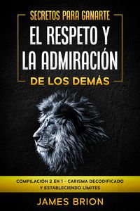 Produktbild: Secretos para ganarte el respeto y la admiraci&oacute;n de los dem&aacute;s