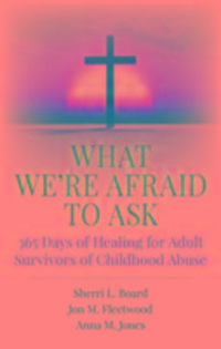 Bild vom Artikel What We're Afraid to Ask: 365 Days of Healing for Adult Survivors of Childhood Abuse vom Autor Sherri Board
