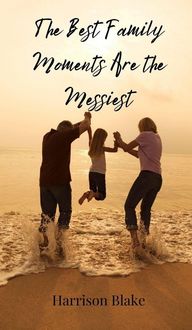Produktbild: The Best Family Moments Are the Messiest