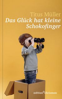 Produktbild: Das Gl&uuml;ck hat kleine Schokofinger
