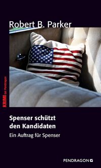 Bild vom Artikel Spenser schützt den Kandidaten vom Autor Robert B. Parker