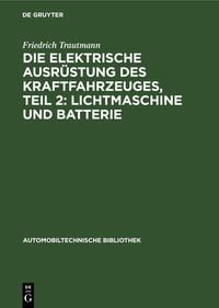 Produktbild: Die elektrische Ausr&uuml;stung des Kraftfahrzeuges, Teil 2: Lichtmaschine und Batterie