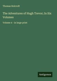 Produktbild: The Adventures of Hugh Trevor; In Six Volumes