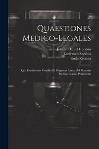Produktbild: Quaestiones Medico-legales: Qvo Continentvr Consilia Et Responsa Lxxxv. Ad Materias Medico-legales Pertinentia