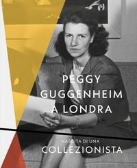 Produktbild: Peggy Guggenheim a Londra. Nascita di una collezionista