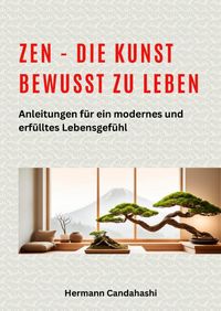 Produktbild: Zen - die Kunst bewusst zu Leben