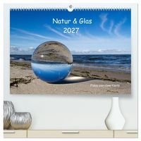 Produktbild: Natur und Glas (hochwertiger Premium Wandkalender 2027 DIN A2 quer), Kunstdruck in Hochglanz