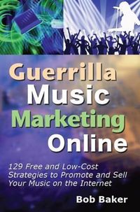 Produktbild: Guerrilla Music Marketing Online: 129 Free & Low-Cost Strategies to Promote & Sell Your Music on the Internet