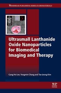 Produktbild: Ultrasmall Lanthanide Oxide Nanoparticles for Biomedical Imaging and Therapy
