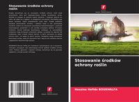 Produktbild: Stosowanie &iquest;rodk&oacute;w ochrony ro&iquest;lin