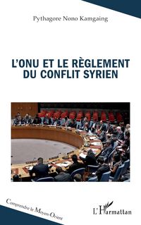 Produktbild: L'ONU et le r&egrave;glement du conflit syrien