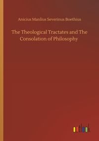 Produktbild: The Theological Tractates and The Consolation of Philosophy
