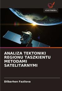 Produktbild: ANALIZA TEKTONIKI REGIONU TASZKIENTU METODAMI SATELITARNYMI