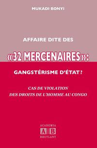 Produktbild: Affaire Dite des &laquo;32 Mercenaires&raquo;, Gangsterisme D'etat?