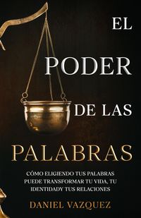 Produktbild: El Poder de las Palabras: C&oacute;mo Eligiendo tus Palabras Puede Transformar tu Vida, tu Identidad y tus Relaciones