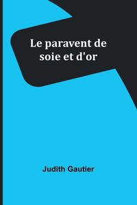 Produktbild: Le paravent de soie et d'or