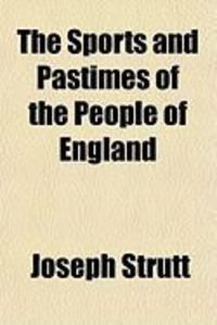 Produktbild: The Sports and Pastimes of the People of England