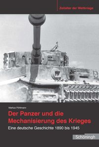 Bild vom Artikel Der Panzer und die Mechanisierung des Krieges vom Autor Markus Pöhlmann